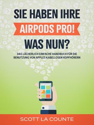 cover image of Sie haben ihre AirPods Pro! Was Nun?